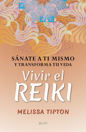 Vivir El Reiki. Sánate A Ti Mismo Y Transforma Tu Vida