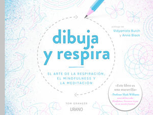 Dibuja Y Respira. El Arte De La Respiración, El Mindfulness Y La Meditación