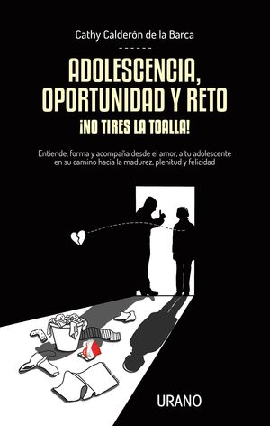 ADOLESCENCIA, OPORTUNIDAD Y RETO, NO TIRES LA TOALLA(MEX)