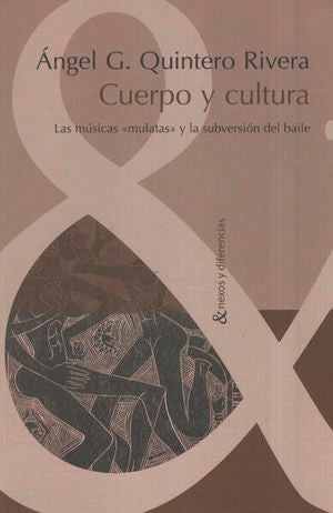Cuerpo Y Cultura. Las Musicas Mulatas Y La Subversion Del Baile