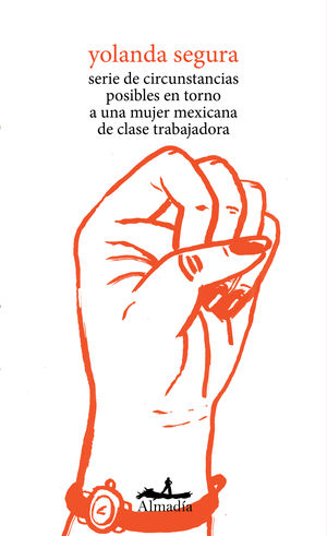 Serie De Circunstancias Posibles En Torno A Una Mujer Mexicana De Clase Trabajadora