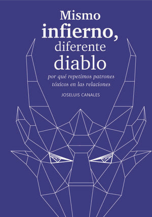 Mismo infierno, diferente diablo. Por qué repetimos patrones tóxicos en las relaciones