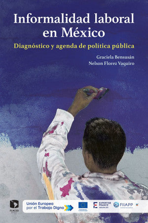 Informalidad Laboral En México. Diagnóstico Y Agenda De Política Pública