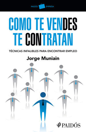 Como Te Vendes Te Contratan. Tecnicas Infalibles Para Encontrar Empleo