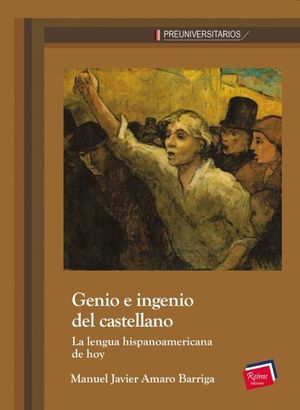 Genio E Ingenio Del Castellano. La Lengua Hispanoamericana De Hoy Bachillerato