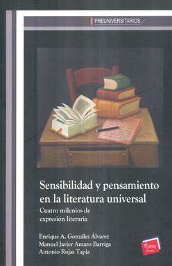 Sensibilidad Y Pensamiento En La Literatura Universal. Cuatro Milenios De Expresión Literaria