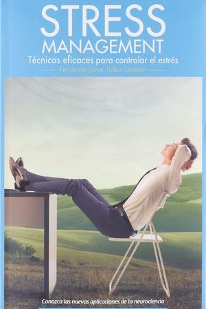 Stress Management. Técnicas Eficaces Para Controlar El Estrés