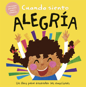 Un Libro Para Entender Mis Emociones: Cuando Siento Alegría