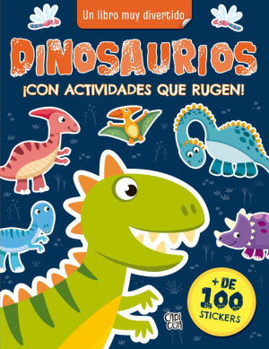 Dinosaurios ¡Con actividades que rugen! (con más de 100 stickers)