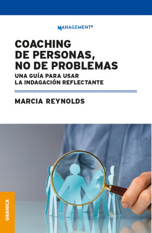 Coaching De Personas, No De Problemas. Una Guía Para La Indagación Reflectante