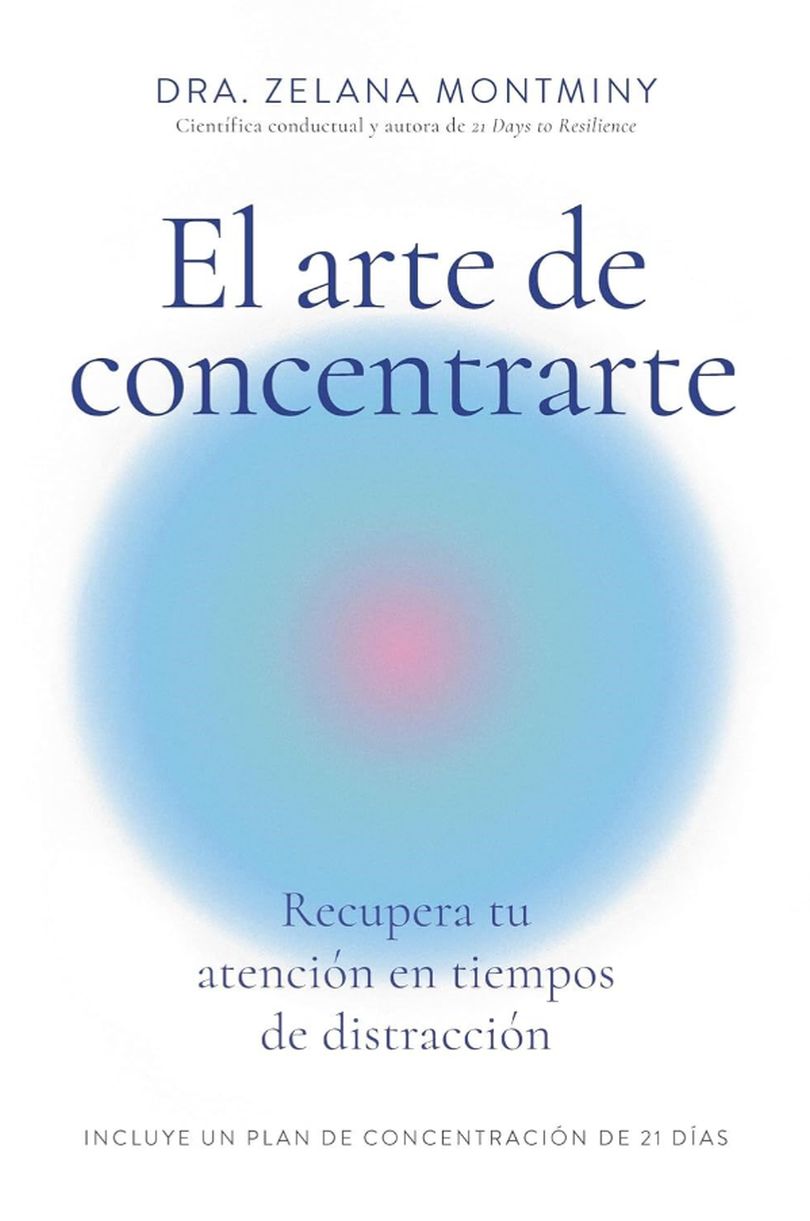 El arte de concentrarte. Recupera tu atención en tu atención en tiempos de distración