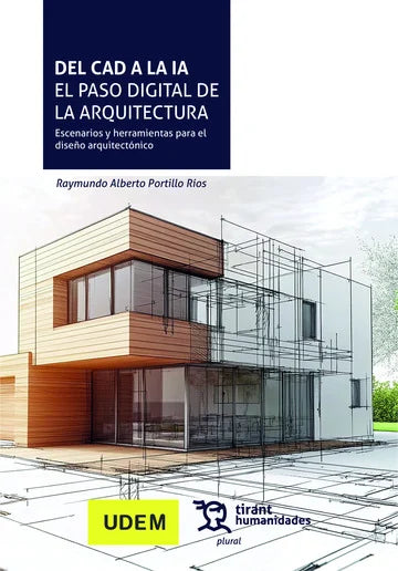 Del CAD a la IA. El paso digital de la arquitectura. Escenarios y herramientas para el diseño arquitectónico