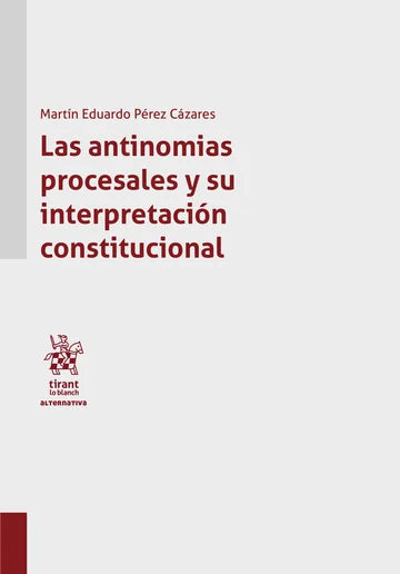 Las antinomias procesales y su interpretación constitucional