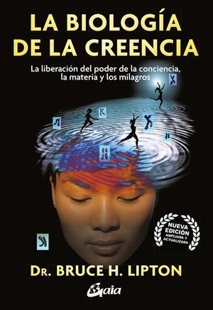 La biología de la creencia (Nueva edición ampliada y actualizada)