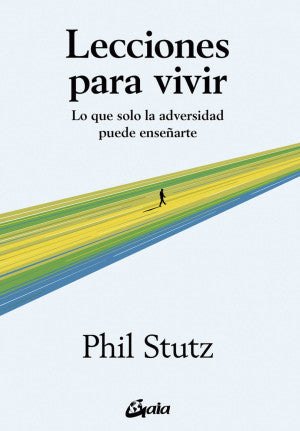 Lecciones para vivir. Lo que solo la adversidad puede enseñarte