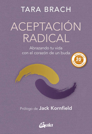 Aceptación Radical. Abrazando Tu Vida Con El Corazón De Un Buda (Edición 20.° Aniversario)