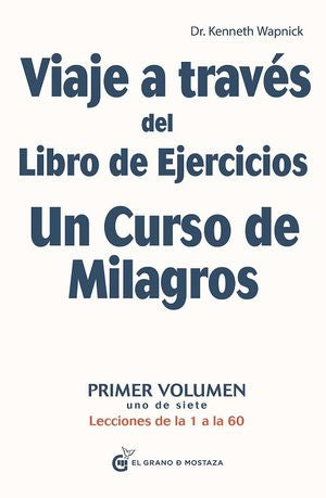 Viaje A Través Del Libro De Ejercicios Un Curso De Milagros / Vol. 1