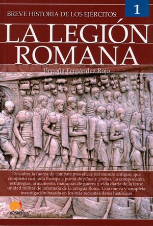 Breve Historia De Los Ejércitos. La Legión Romana