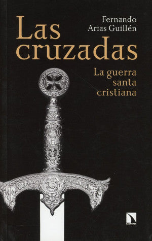 Las Cruzadas. La Guerra Santa Cristiana