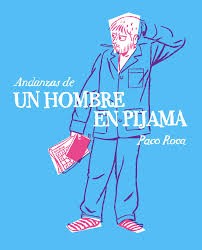 Andanzas de un hombre en pijama [Hardcover] Roca, Paco