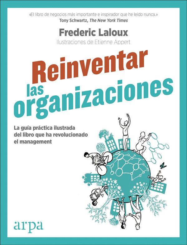 Reinventar las organizaciones: La guía práctica ilustrada del libro que ha revolucionado el management [Paperback] Laloux, Frederic