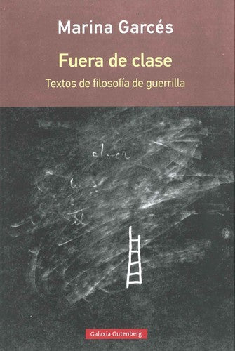 Fuera de clase: Textos de filosofía de guerrilla [Hardcover] Marina Garcés