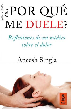 ¿Por Qué Me Duele? Reflexiones De Un Médico Sobre El Dolor
