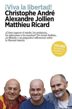 ¡Viva La Libertad! ¿Cómo Superar El Miedo, Los Prejuicios, Las Adicciones O Los Traumas?
