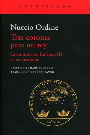 Tres Coronas Para Un Rey. La Empresa De Enrique III Y Sus Misterios