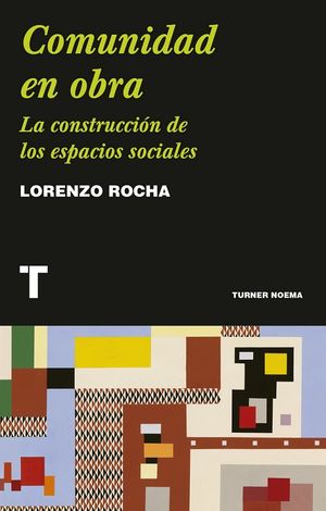 Comunidad En Obra. La Construcción De Los Espacios Sociales