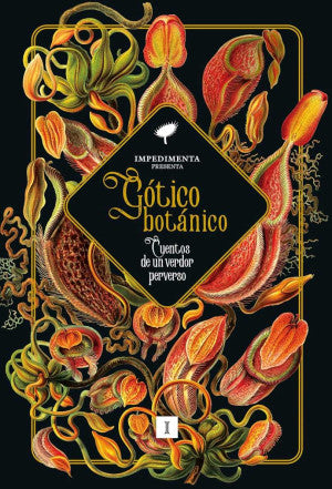 Gótico Botánico. Cuentos De Un Verdor Perverso