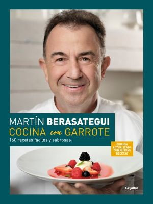 Cocina con garrote (edición ampliada y actualizada). 160 recetas fáciles y sabrosas Berasategui, Martín