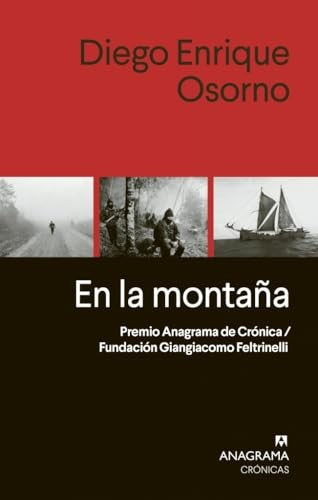 En la montaña. Premio Anagrama de Crónica/Fundación Feltrinelli [Paperback] Osorno, Diego Enrique