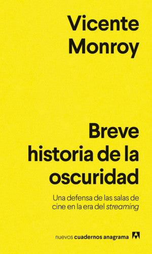 Breve Historia De La Oscuridad. Una Defensa De Las Salas De Cine En La Era Del Streaming