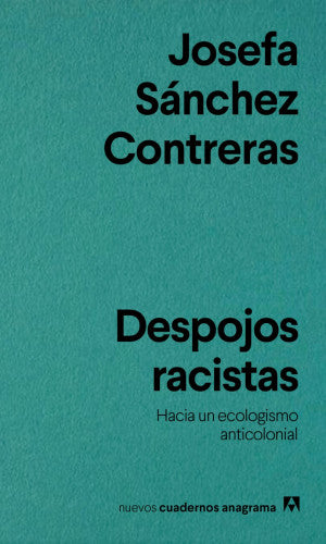 Despojos Racistas. Hacia Un Ecologismo Anticolonial