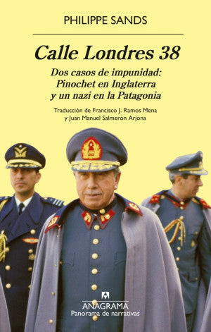 Calle Londres 38. Dos Casos De Impunidad: Pinochet En Inglaterra Y Un Nazi En La Patagonia