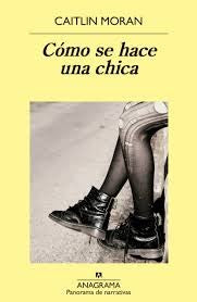 Como se hace una chica [Paperback] Moran, Caitlin