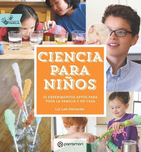 Ciencia para niños. Actividades en familia: 52 Experimentos aptos para toda la familia y en casa [Paperback] Heinecke, Liz Lee