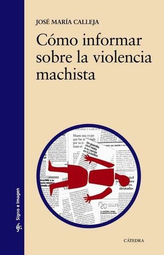 Cómo informar sobre la violencia machista Calleja, José María