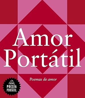 Amor portátil. Poemas de amor [Paperback] Cortázar, Julio; Safo; García Lorca, Federico; Cavafis, Constantinos and Shakespeare, William / Neruda, Pablo / Gil de Biedma, Jaime / Vilariño, Idea