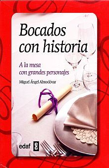 Bocados Con Historia. A La Mesa Con Grandes Personajes