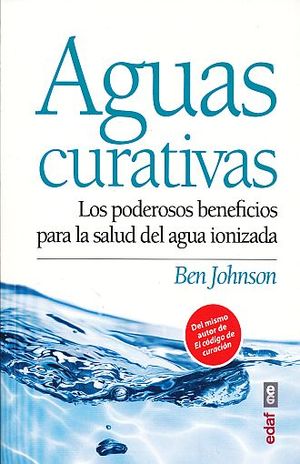 Aguas Curativas. Los Poderosos Beneficios Para La Salud Del Agua Ionizada