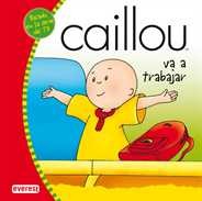 Caillou va a trabajar [Hardcover]