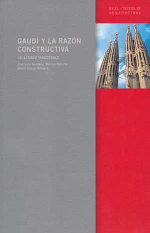 Gaudi Y La Razon Constructiva. Un Legado Inagotable