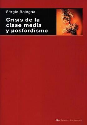 Crisis de la clase media y posfordismo [Paperback] Bologna, Sergio