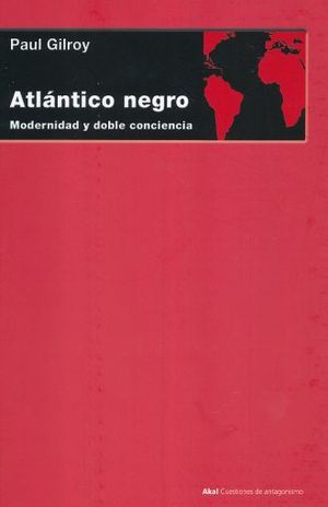 Atlantico Negro. Modernidad Y Doble Conciencia