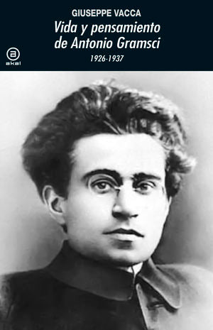 Vida Y Pensamiento De Antonio Gramsci 1926 - 1937