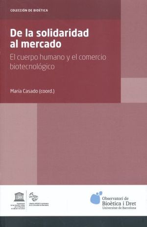 DE LA SOLIDARIDAD AL MERCADO. EL CUERPO HUMANO Y EL COMERCIO BIOTECNOLOGICO