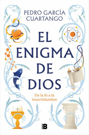 El enigma de Dios. De la fe a la incertidumbre