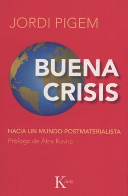 Buena crisis: Hacia un Mundo Postmaterialista [Paperback] Jordi Pigem